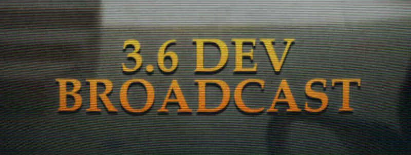 Dev Broadcast 3.6
